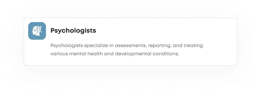 Psychologists - clinical assessment testing and counseling.