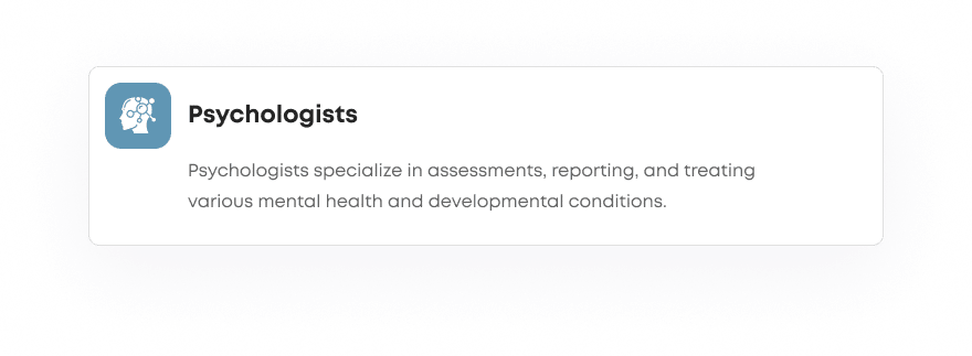 Psychologists - clinical assessment testing and counseling.